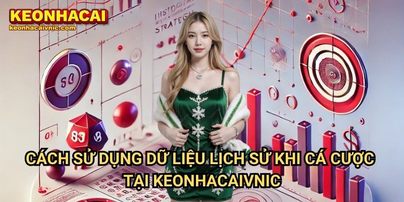 Cách Đánh Giá Tỷ Lệ Thắng Dựa Trên Dữ Liệu Lịch Sử Tại Keonhacai vnic 3 Cách Đánh Giá Tỷ Lệ Thắng Dựa Trên Dữ Liệu Lịch Sử Khi Cá Cược Tại Keonhacaivnic