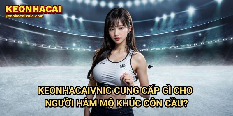Khúc Côn Cầu Trên Băng Keonhacai vnic – Cập Nhật Kèo Cược & Giải Đấu 3 Keonhacaivnic Cung Cấp Gì Cho Người Hâm Mộ Khúc Côn Cầu?