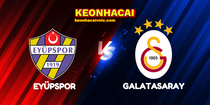Soi Kèo Trận Đấu Eyüpspor vs Galatasaray Ngày 28/04/2025 - Süper Lig 2 Eyüpspor vs Galatasaray